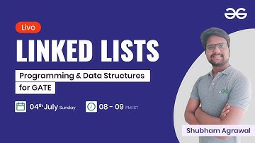Linked Lists with Shubham Agrawal | GeeksforGeeks GATE | GATE Cse Preparation