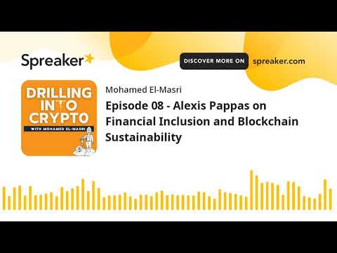 Episode 08 - Alexis Pappas on Financial Inclusion and Blockchain Sustainability (part 2 of 2, made w