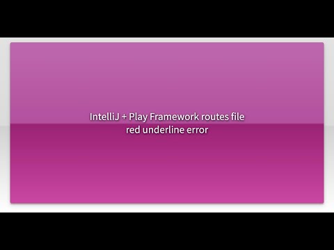 IntelliJ + Play Framework routes file red underline error