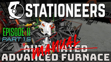 Stationeers 2025 - New Player Tutorial Guide - Episode 11 Part 1.5: Manual Advanced Furnace