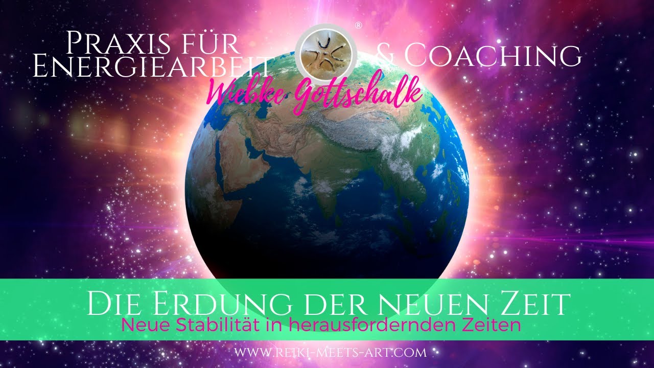 Die Erdung der neuen ZEIT -  Stabilität in herausfordernden Zeiten