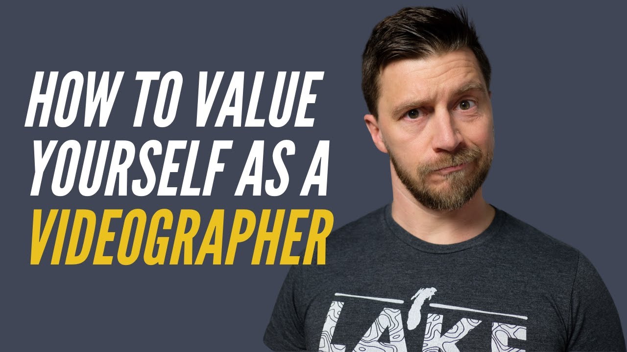 How To Value Yourself As A Videographer 
