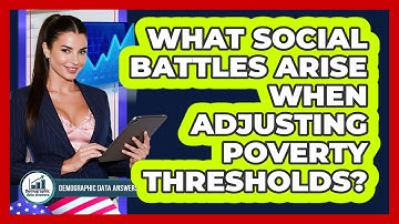 What Social Battles Arise When Adjusting Poverty Thresholds? - Demographic Data Answers