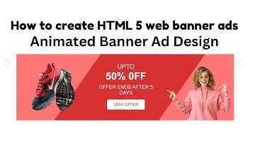 How to create HTML 5 web banner ads | Animated Banner Ad Design