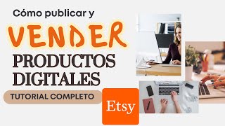 ✅Tutorial Completo: Como empezar a VENDER PRODUCTOS Digitales en ETSY