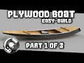 Plywood Boat - Easy Build - Part 1 of 3 / Series