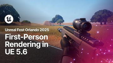 First-Person Rendering in Unreal Engine 5.6 | Unreal Fest Orlando 2025