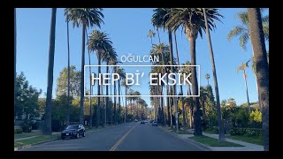 Oğulcan - Hep Bi' Eksik