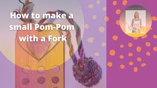 How to make a small Pom-Pom with a Fork