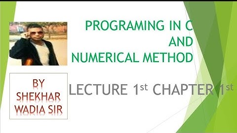 programming in C and numerical method chapter 1st lecture 1st algorithm and flow chart