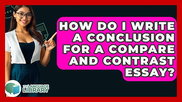 How Do I Write A Conclusion For A Compare And Contrast Essay? - The Language Library