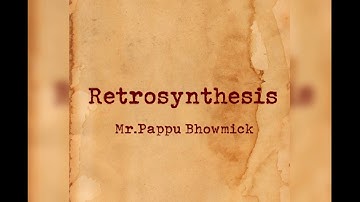 Retrosynthesis,Part:11,Mr.Pappu Bhowmick