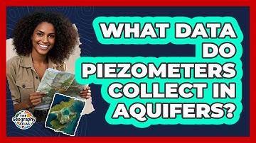 What Data Do Piezometers Collect in Aquifers?