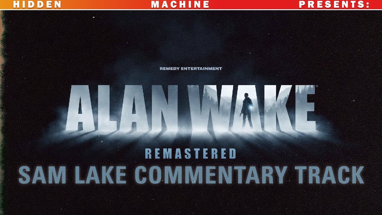 Alan Wake Remastered | Sam Lake Commentary Track