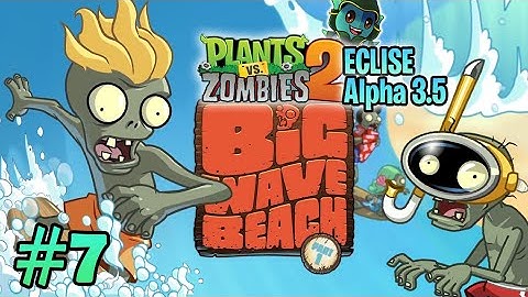 PvZ 2 "ECLISE Alpha 3.5" #7: Finish Big Wave Beach Pt.1 (without lawn mower)