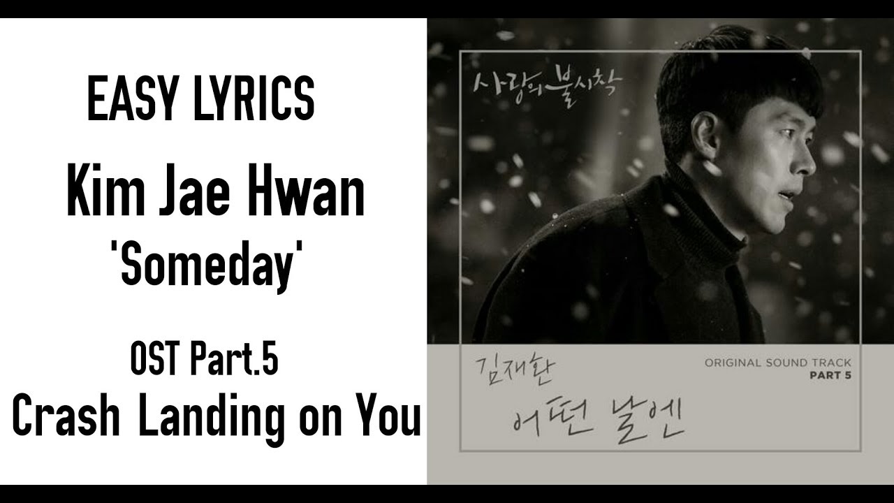 Kim Jae Hwan Someday (Crash Landing on You OST Part 5) Easy Lyrics YouTube