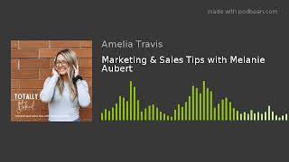 Marketing & Sales Tips with Melanie Aubert