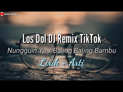Los Dol DJ Remix TikTok x Baling Baling Bambu (Nungguin Ya) | Lirik + Arti