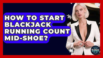How To Start Blackjack Running Count Mid-shoe? - The Blackjack Blueprint