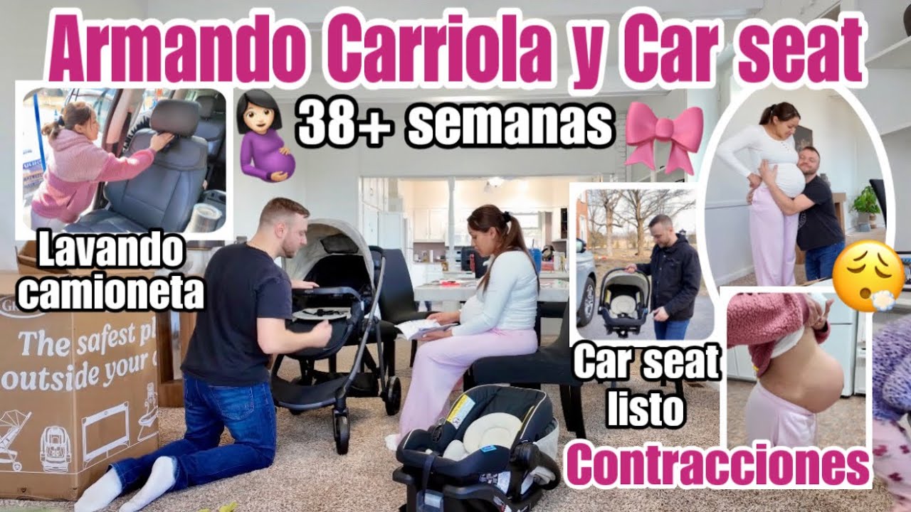 🤰🏻 38 SEMANAS Y YA SIENTO INCOMODIDAD 😟 Armando la Carriola y el Car Seat + Preparando la Camioneta
