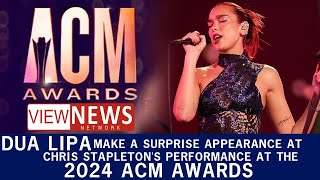 Dua Lipa make surprise appearance during Chris Stapleton's 2024 ACM Awards performance