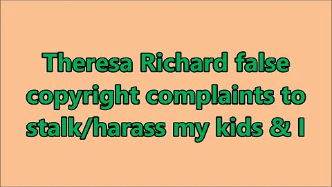 Theresa Richard false copyright complaints to stal...