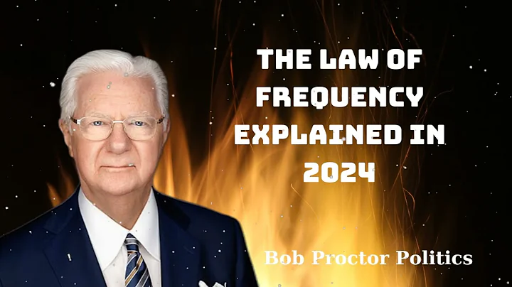 The Law of Frequency Explained In 2024 - Bob Proctor Politics