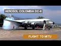 Aerosol Colombia DC-6 Flight Villavicencio to Mitu