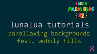 SMBX2 - LunaLua Tutorials 8 - Parallaxing backgrounds