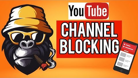 Blocking YouTube channels on supervised accounts