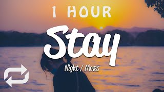 [1 HOUR 🕐 ] NIGHT  MOVES - Stay (Lyrics)