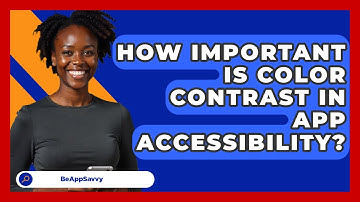 How Important Is Color Contrast In App Accessibility? - Be App Savvy