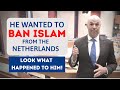 He wanted to BAN Islam from the Netherlands - Look what happened to him