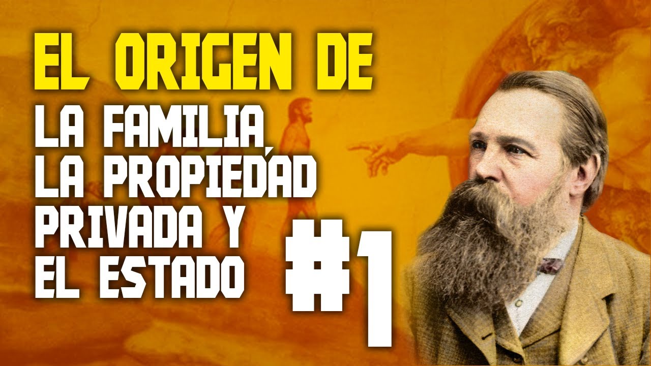 El origen de la familia, la propiedad privada y el Estado #1 | Introducción al evolucionismo