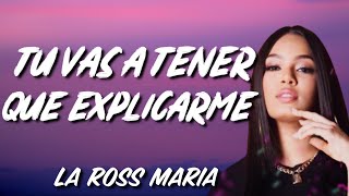 Video thumbnail of "La Ross Maria -Tu Vas A Tener Que Explicarme (Letra) Mi niño lindo cosita chula te llevare al cielo✅"