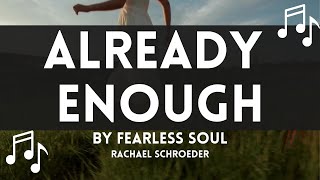 Already Enough Song Lyrics | Fearless Soul | Rachael Schroeder