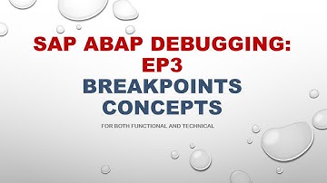 SAP ABAP Debugging EP3: Breakpoints Concepts (For Both Functionals and Technical)