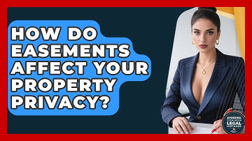 How Do Easements Affect Your Property Privacy? - Avoiding Common Legal Mistakes