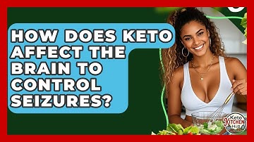How Does Keto Affect The Brain To Control Seizures? - Keto Kitchen HQ