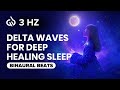 Delta Sleep Music: 3 Hz Delta Waves for Deep Healing Sleep