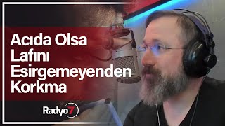 Acıda Olsa Lafını Esirgemeyenden Korkma - TALHA BORA ÖGE (YAYINDAN SÖZLER) Resimi