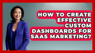 How To Create Effective Custom Dashboards For SaaS Marketing? - Saas Marketing Wizards