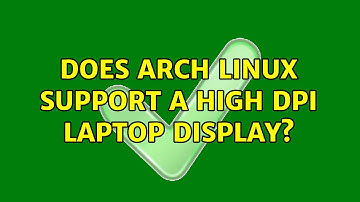 Does Arch Linux support a high DPI laptop display?