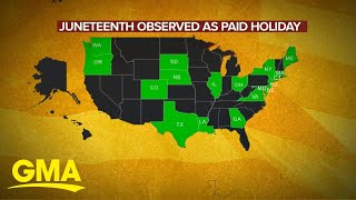 Only 18 states recognize Juneteenth as paid holiday l GMA