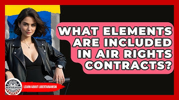 What Elements Are Included In Air Rights Contracts? - Learn About Libertarianism