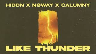 HIDDN x Nøway x Calumny - Like Thunder