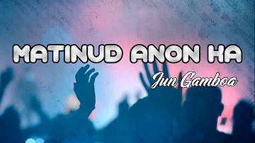 Matinud Anon ka LYRICS By Jun Gamboa Band | Bisaya christian song