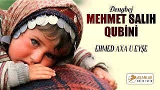 Dengbej Mehmet Salıh Qubini - Ehmet Axaa u Eyşe
