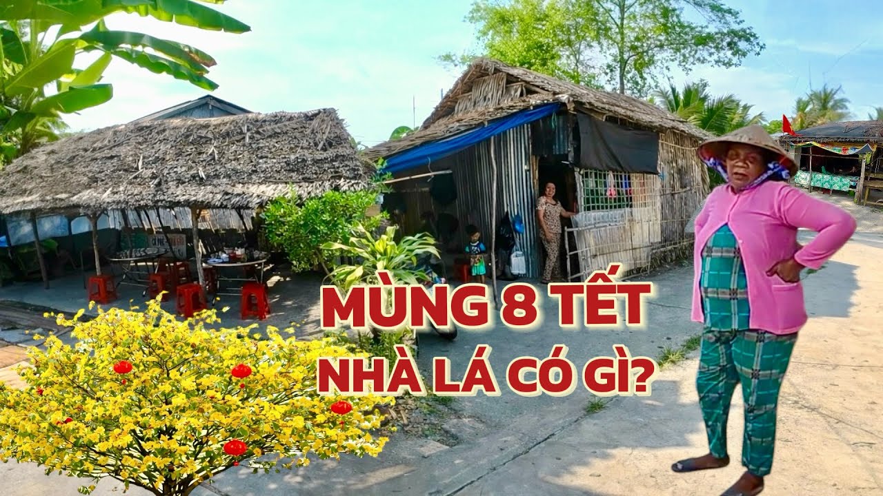 Mùng 8 Tết Ở Quê - Nhà Lá Có Gì Mà Ai Cũng Muốn Ở Lại?