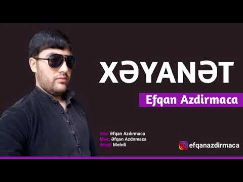 Efqan Azdirmaca - Xeyanet 2019